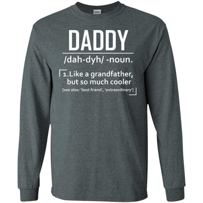 Daddy Like A Grandfather But So Much Cooler Shirt Dark Heather