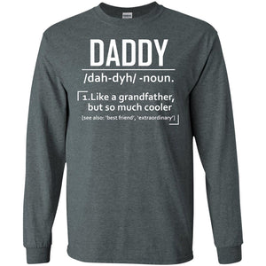 Daddy Like A Grandfather But So Much Cooler Shirt(2) G240 Gildan LS Ultra Cotton T-Shirt