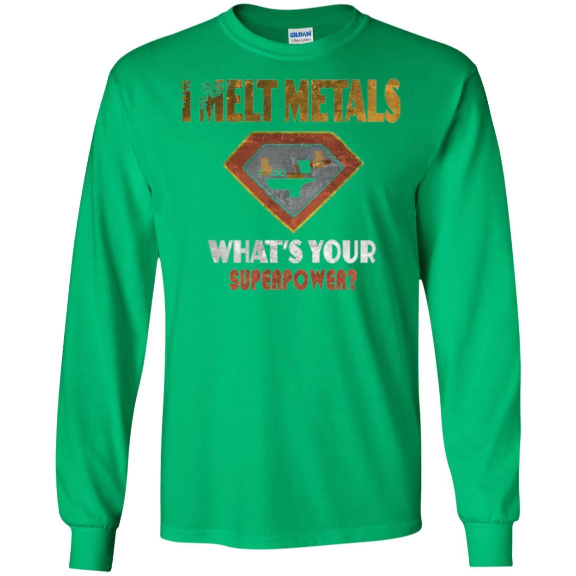 Blacksmith T-shirt I Melt Metals What's Your Superpower Irish Green