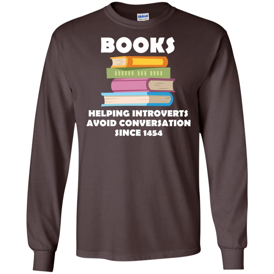 Books Helping Introverts Avoid Conversation Since 1454 Shirt Dark Chocolate