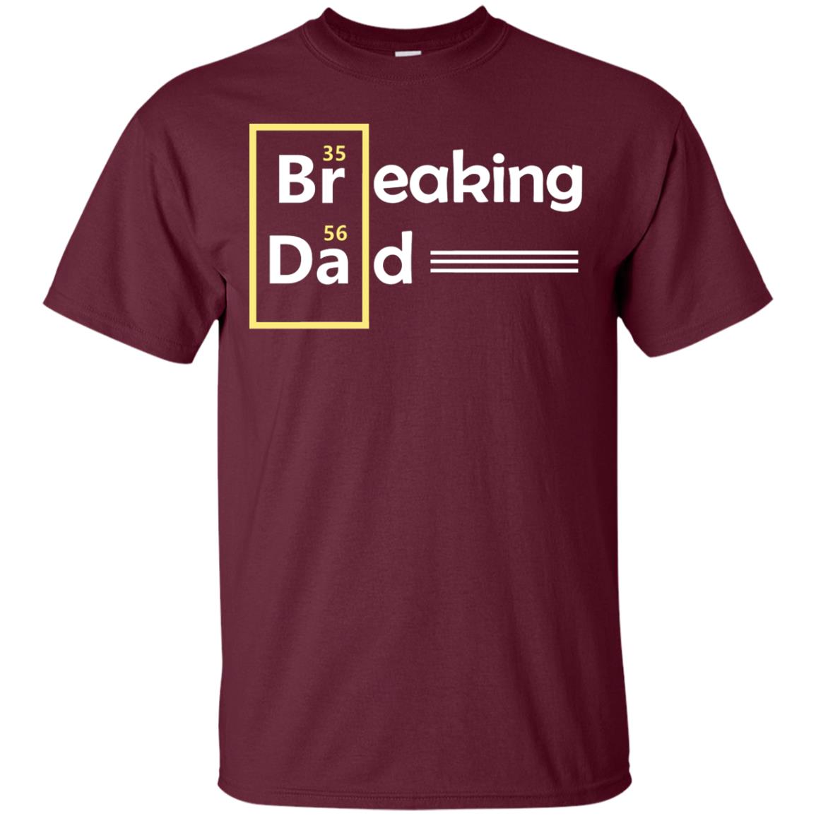 Breaking Dad Father_s Day Shirt Maroon