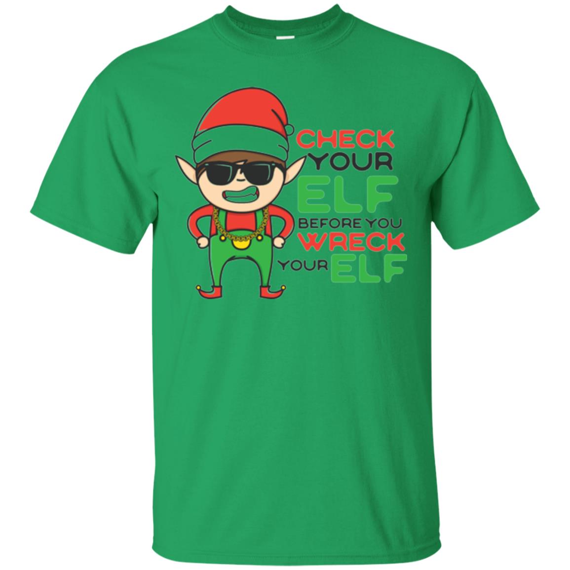 Christmas T-shirt Check Your Elf Before You Wreck Your Elf Irish Green