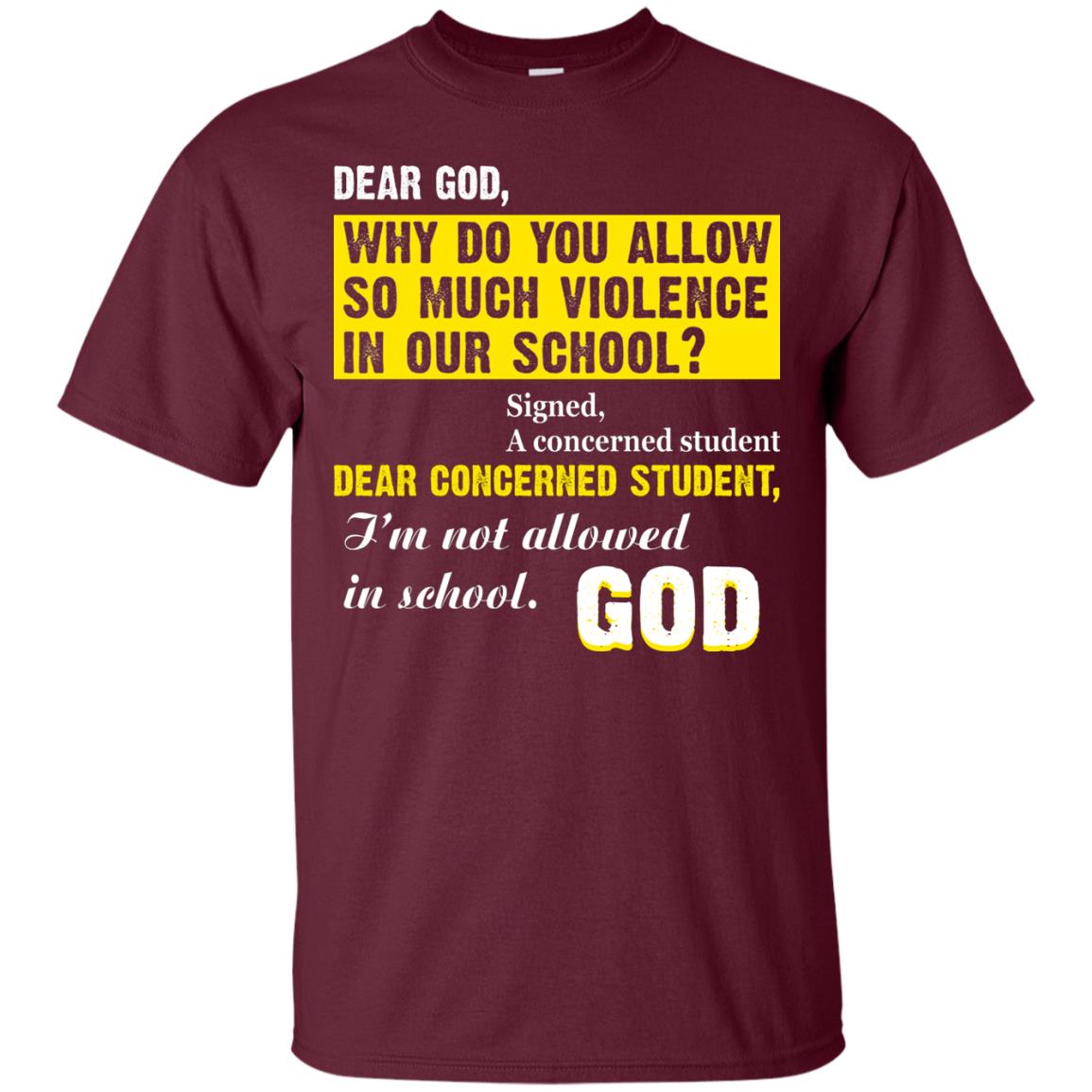 Anti Gun T-shirt Dear God Why Do You Allow So Much Violence In Our School Maroon