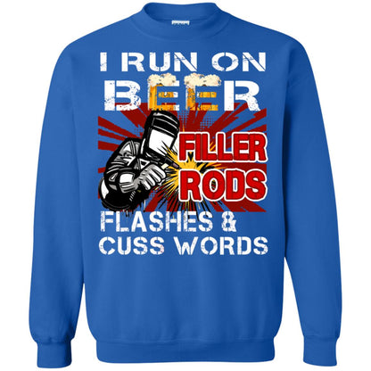 I Run On Beer Filler Rods Flashes And Cuss Words Welder Gift Shirt Royal