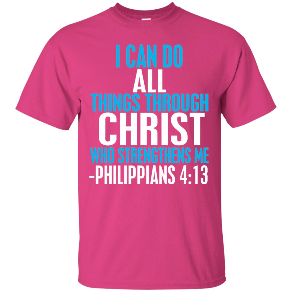 I Can Do All Things Through Christ Christian T-shirt Heliconia