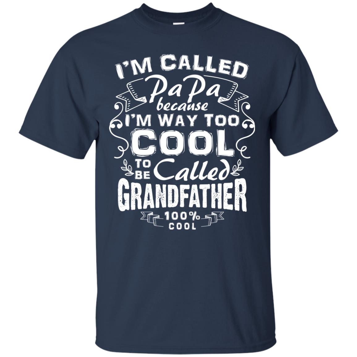 I'm Called Papa Because I'm Way Too Cool To Be Called Grandfather Navy