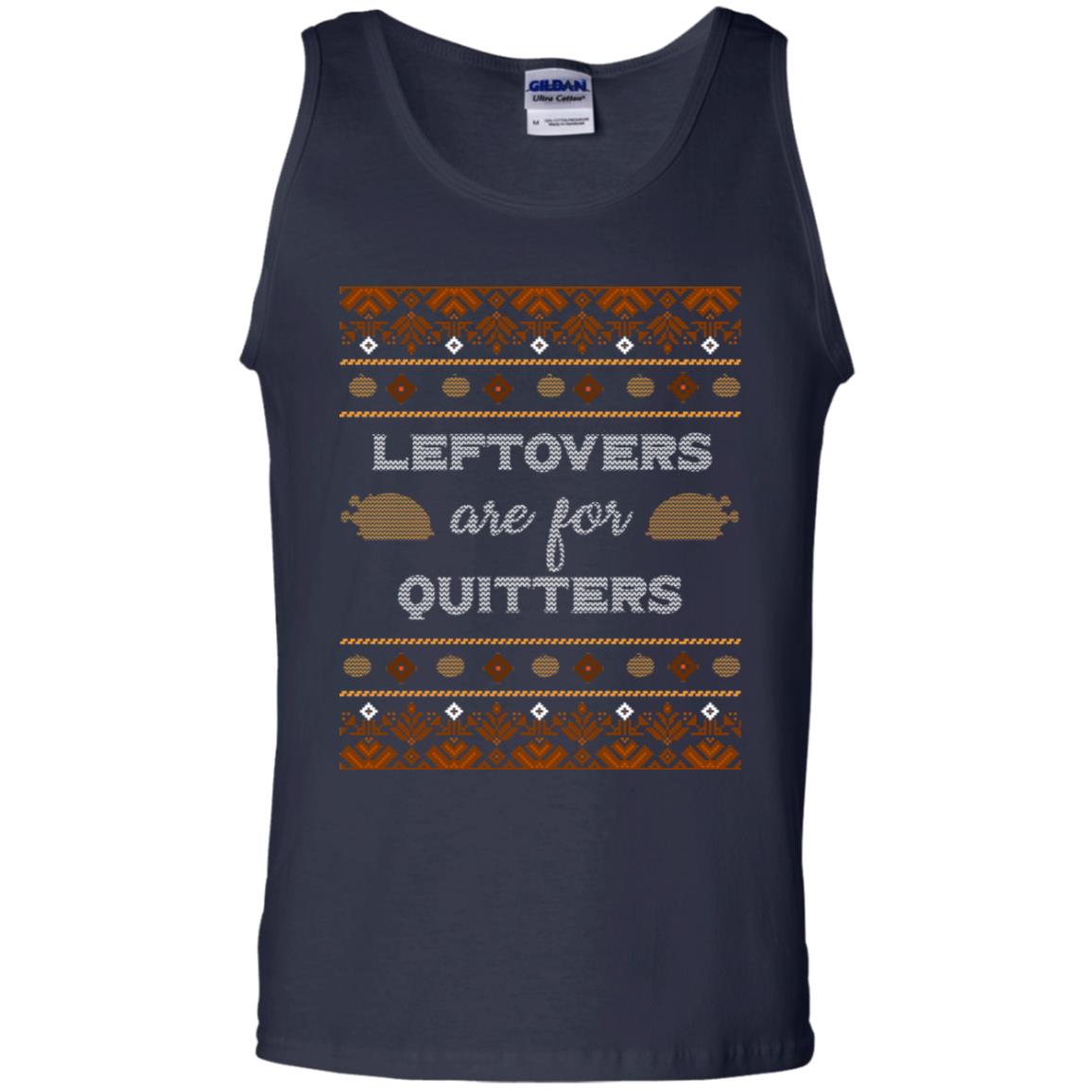 Leftovers Are For Quitters Thanksgiving Gift Shirt For Mens Or Womens Navy
