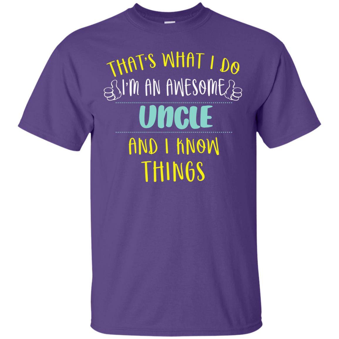 That's What I Do I'm An Awesome Uncle And I Know Things Uncle Shirt Purple