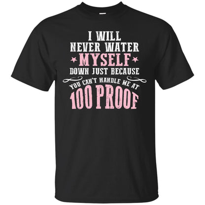 I Will Never Water Myself Down T-shirt Black