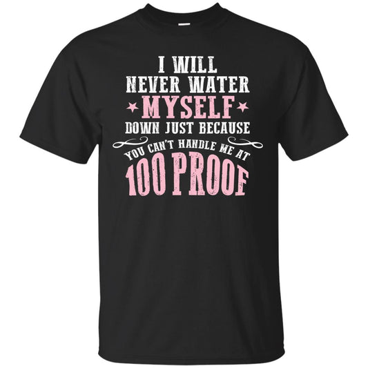 I Will Never Water Myself Down T-shirt Black