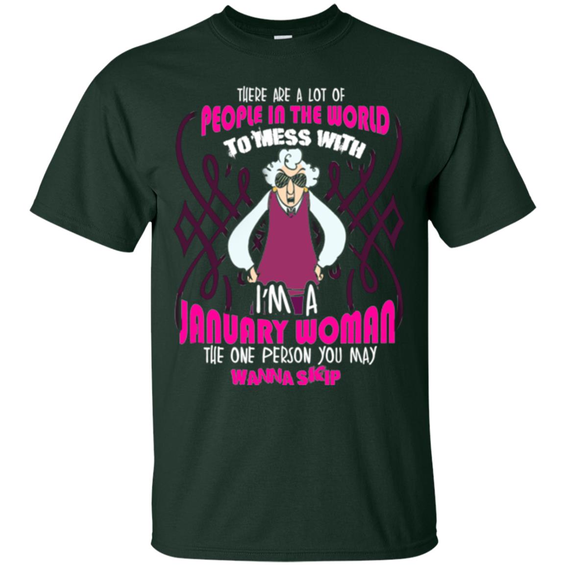 January Woman T-shirt There Are A Lot Of People In The World To Mess With Forest