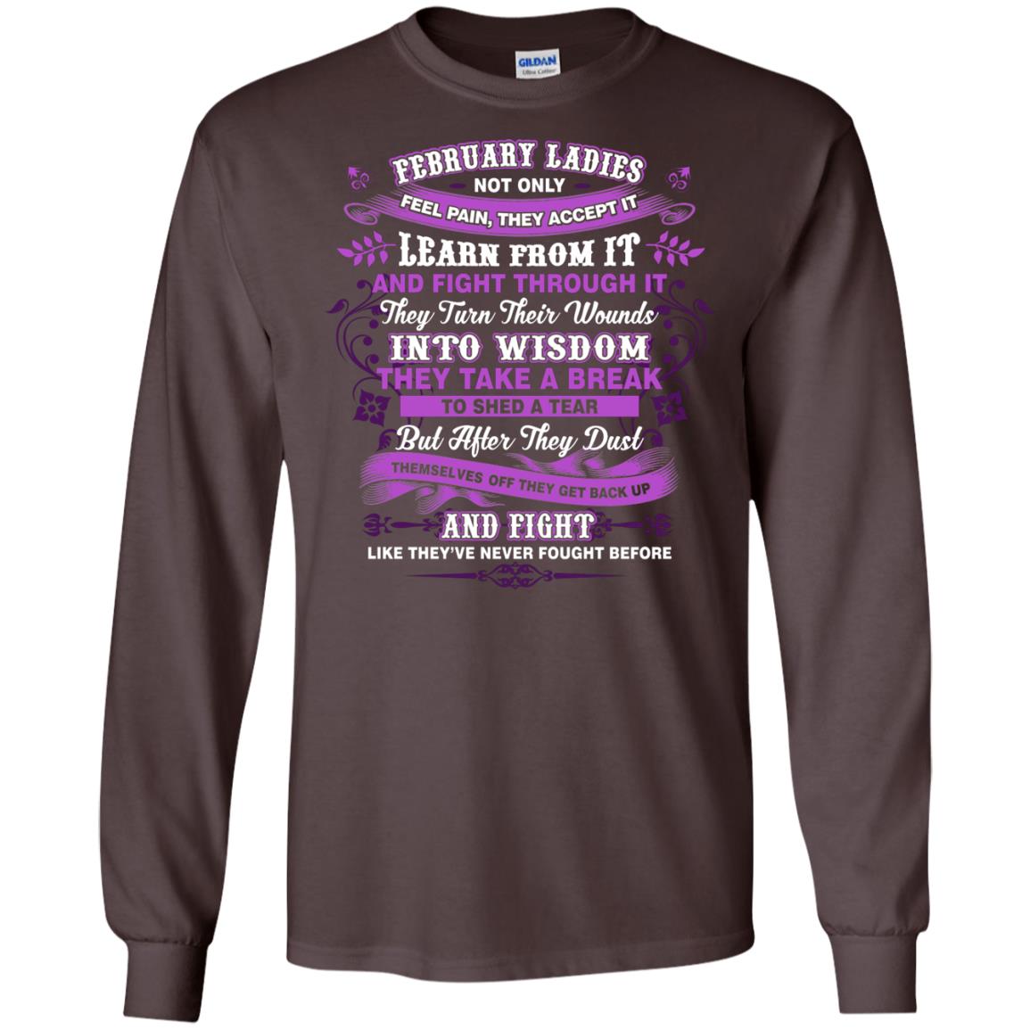 February Ladies Shirt Not Only Feel Pain They Accept It Learn From It They Turn Their Wounds Into Wisdom Dark Chocolate