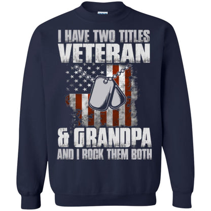 Veteran T-shirt I Have Two Titles Veteran And Grandpa Navy