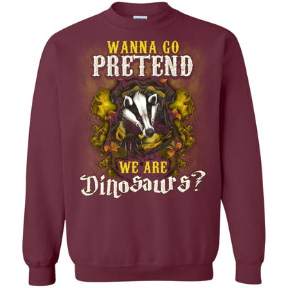 Wanna Go Pretend We're Dinosaurs Hufflepuff House Harry Potter Shirt Maroon