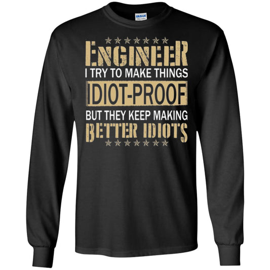 Engineer T-shirt Try To Make Things Idiot Proof Black