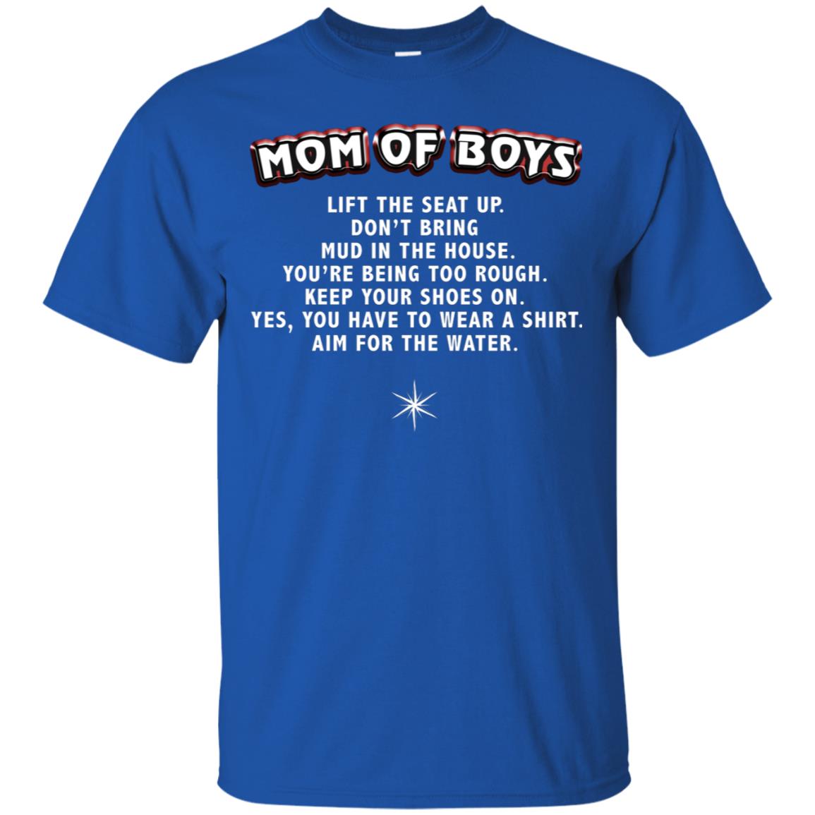 Mom Of Boys You Have To Wear A Shirt Aim For The Water Shirt G200 Gildan Ultra Cotton T-shirt Royal