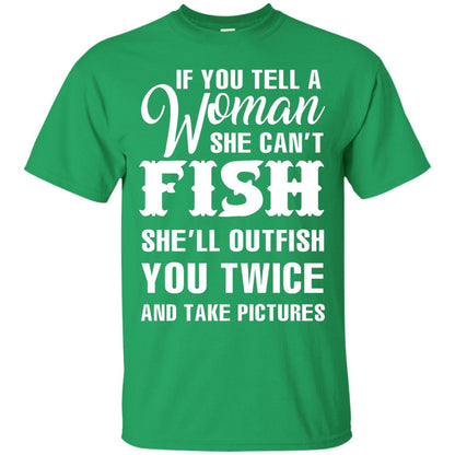 If You Tell A Woman She Can’t Fish Funny Fishing Lover T-shirt Irish Green