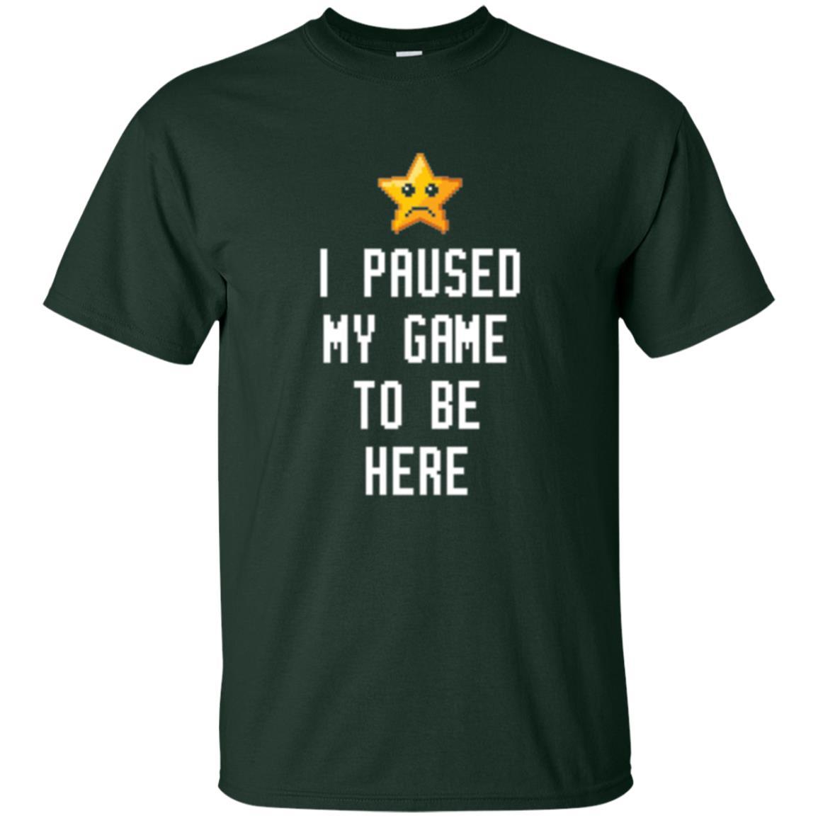 Gamer T-shirt I Paused My Game To Be Here Forest Green