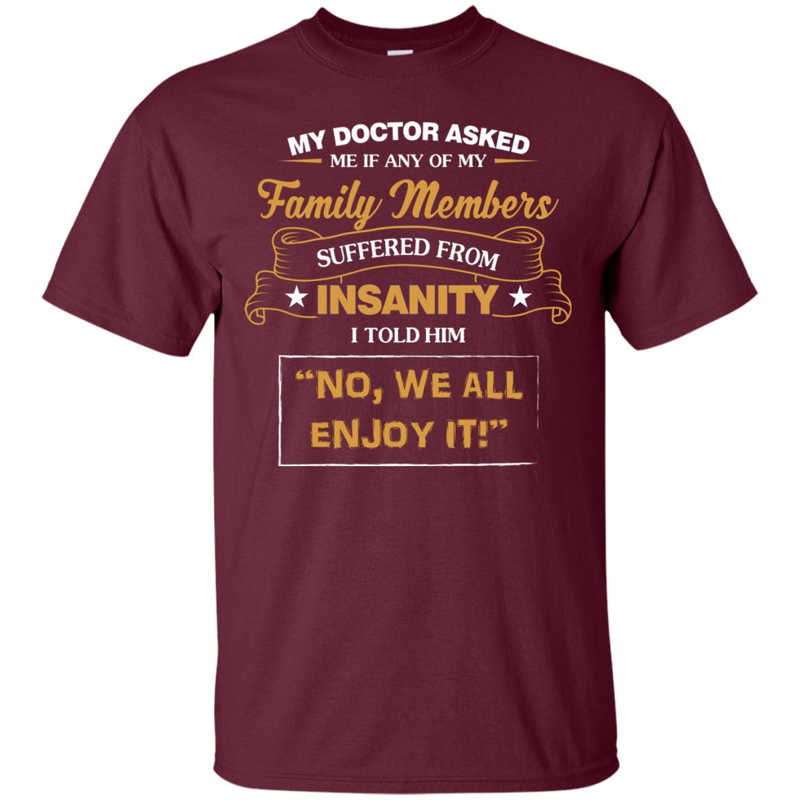 My Doctor Asked Me If Any Of My Family Members Suffered From Insanity Maroon
