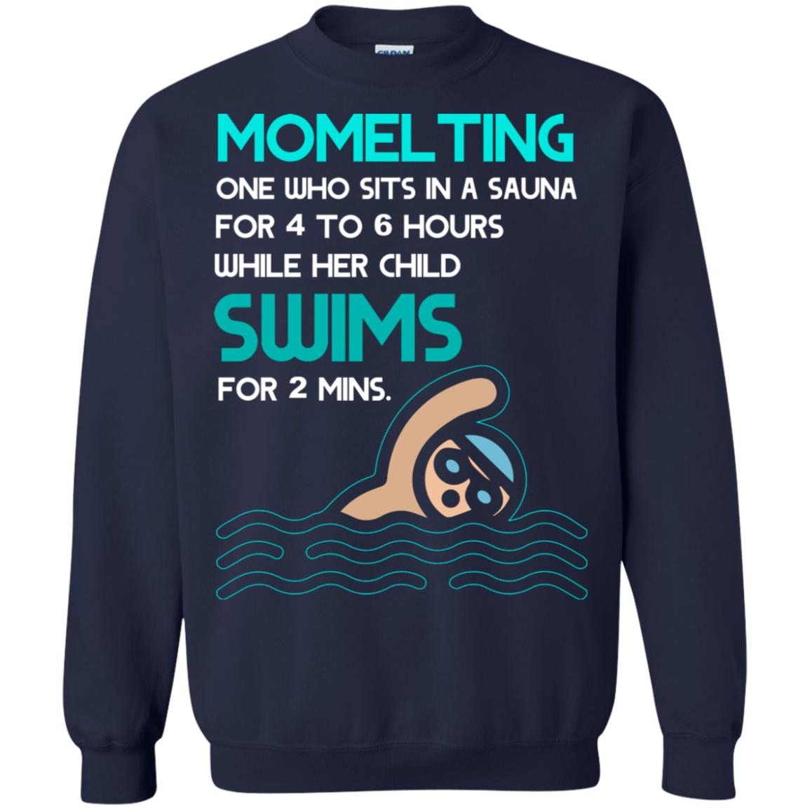 Momelting One Who Sits In A Sauna For 4 To 6 Hours While Her Child Swims For 2 Mins Shirt Navy