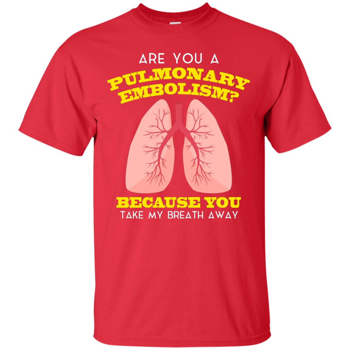 Are You A Pulmonary Embolism Funny Saying Shirt For Nurse Red