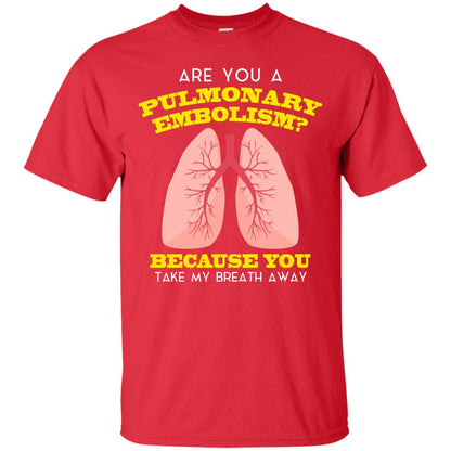 Are You A Pulmonary Embolism Funny Saying Shirt For Nurse Red