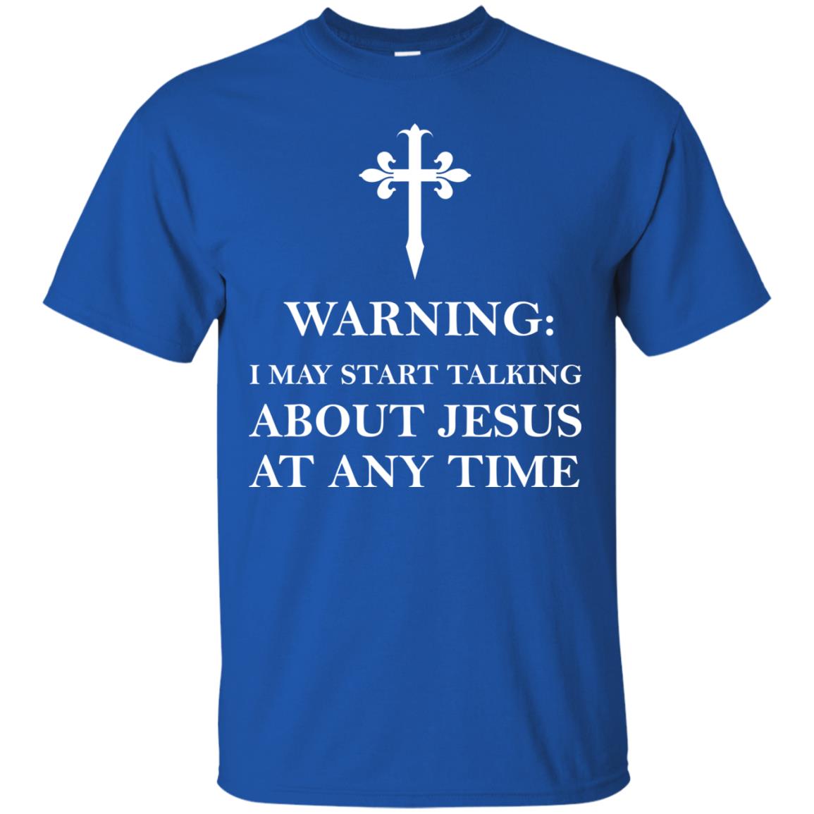 Warning I May Start Talking About Jesus At Any Time Christian T-shirt Royal