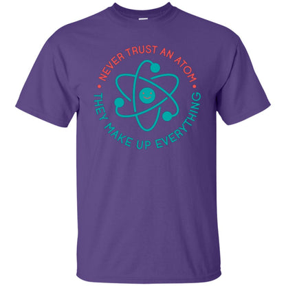 Scientist T-shirt Never Trust An Atom They Make Up Everything Purple
