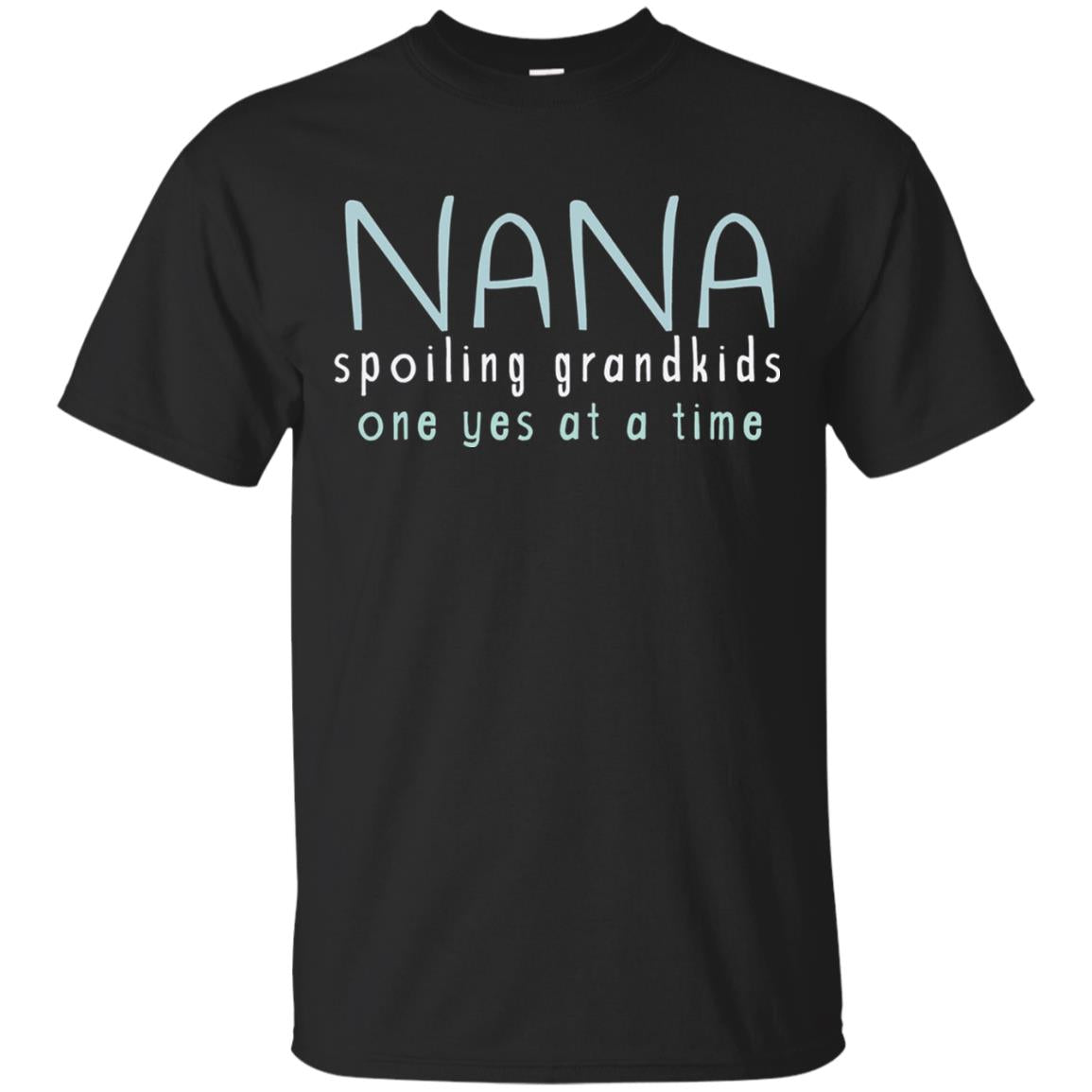 Nana Shirts Spoiling Grandkids One Yes At A Time Black