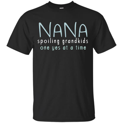 Nana Shirts Spoiling Grandkids One Yes At A Time Black