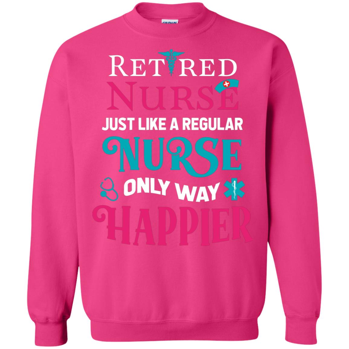 Retired Nurse Just Like A Regular Nurse Only Way Happier Shirt Heliconia