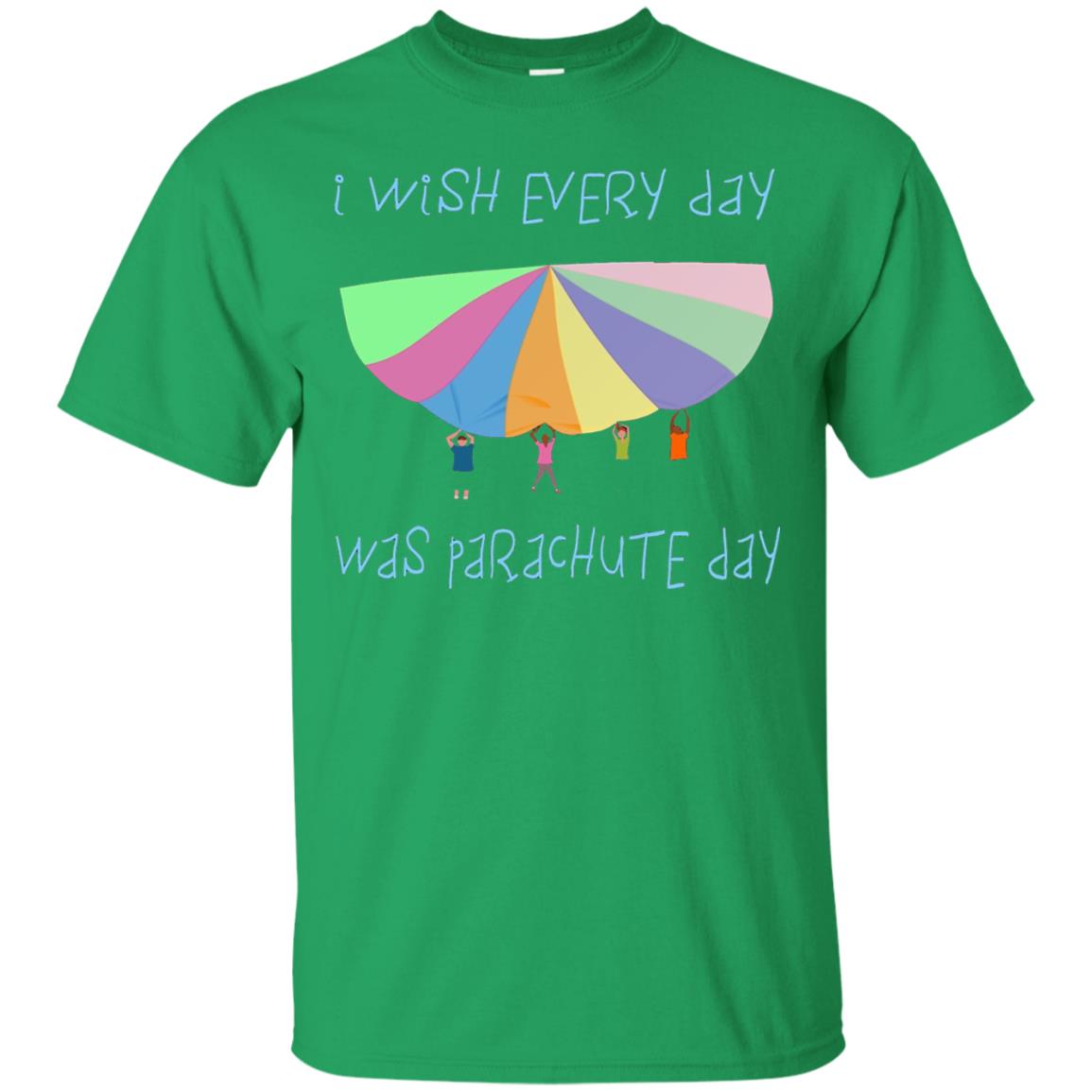 I Wish Every Day Was Parachute Day Funny T-shirt Irish Green