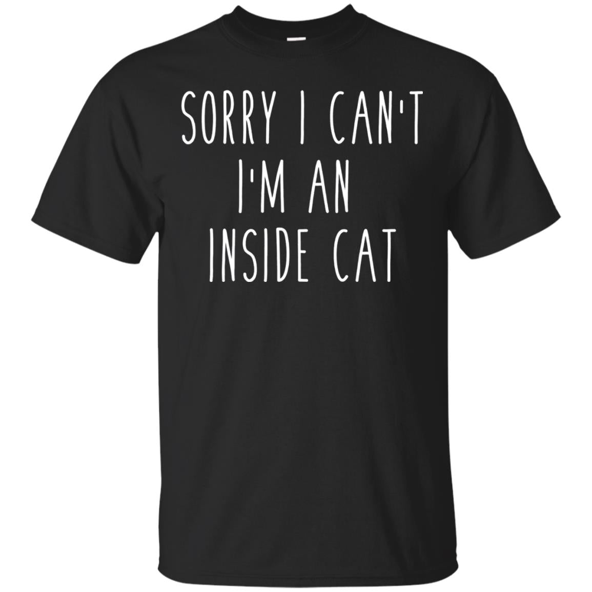 Sorry I Can_t I_m An Inside Cat Cat Lover T-shirt Black