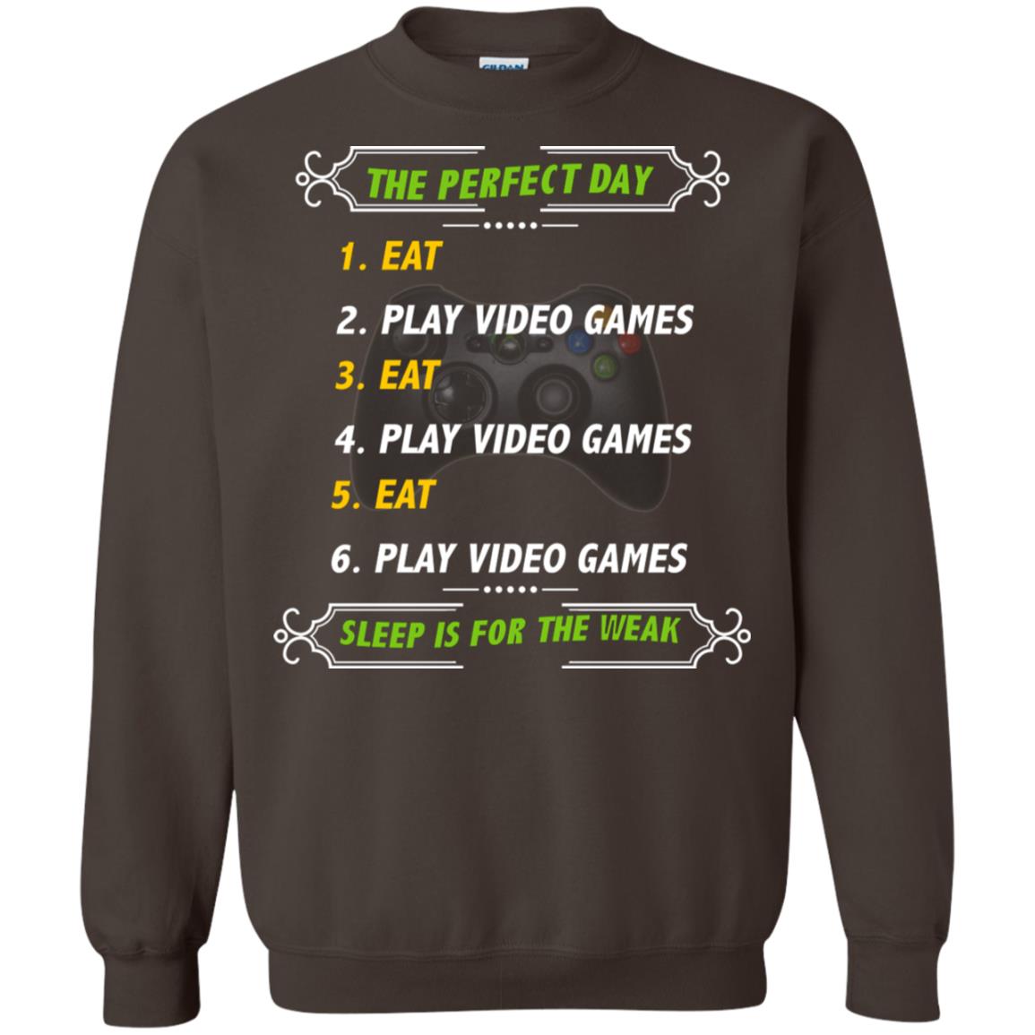 The Perfect Day Eat Play Video Games Sleep For The Weak Gaming Gift Shirt Dark Chocolate