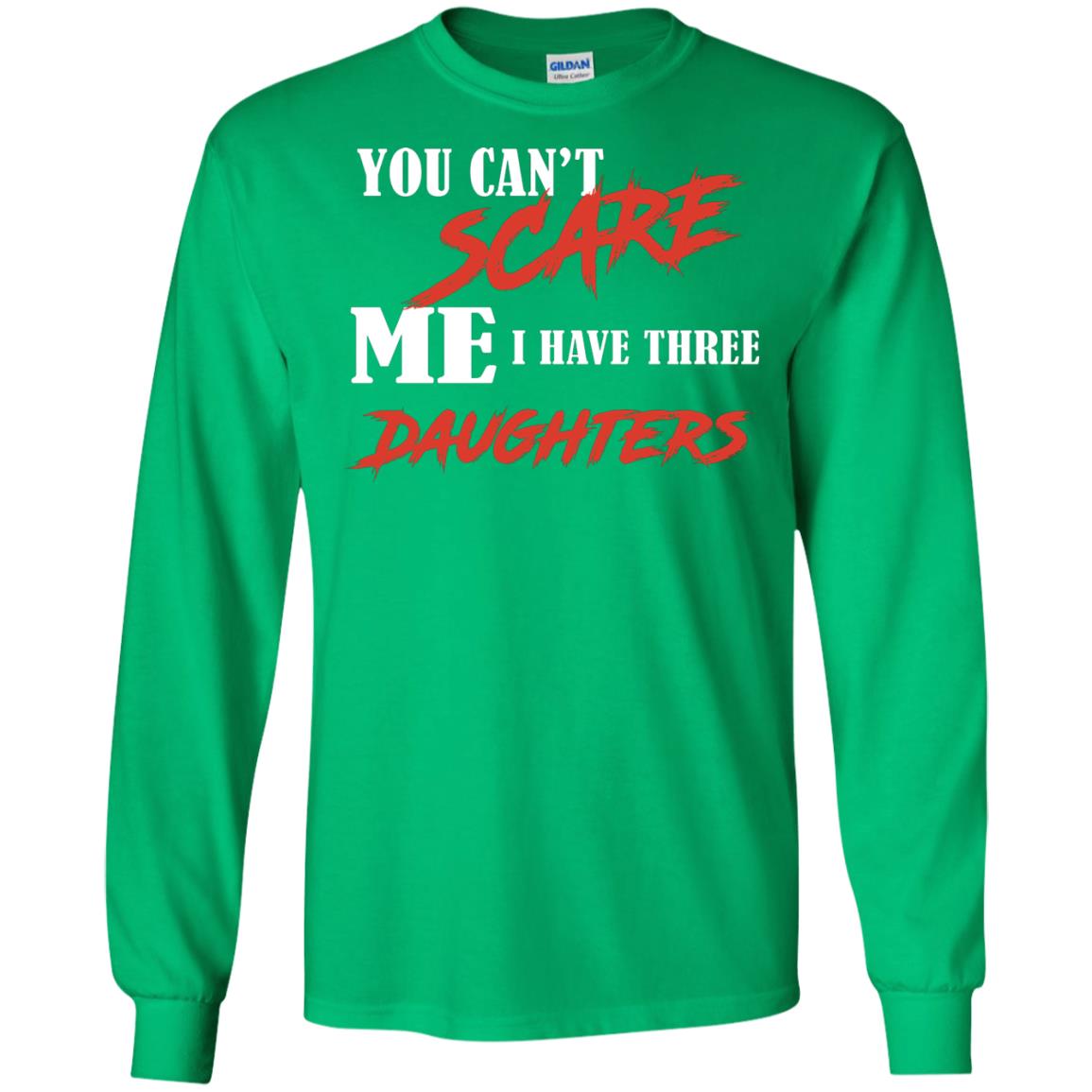 Prarents T-shirt You Can_t Scare Me I Have Three Daughters Irish Green