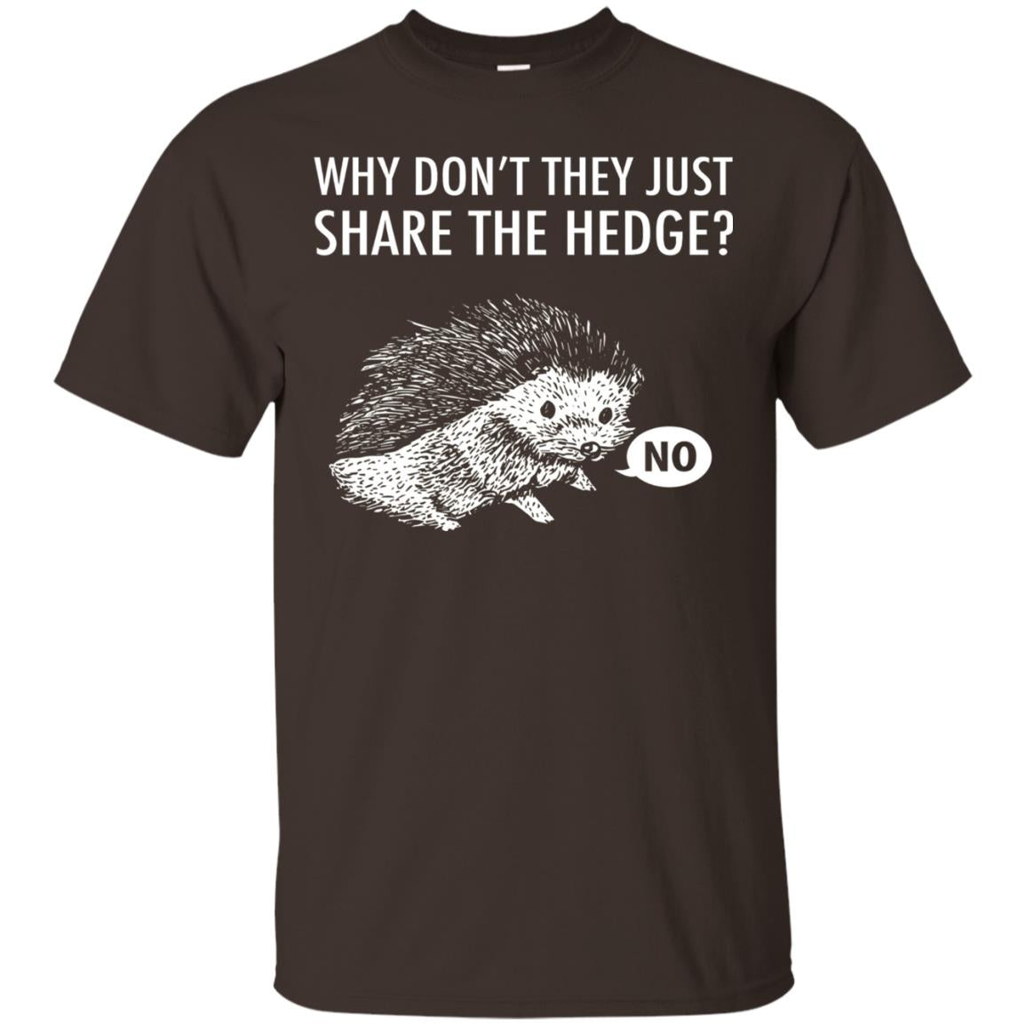 Hedgehogs Shirt Why Don_t They Just Share The Hedge Dark Chocolate