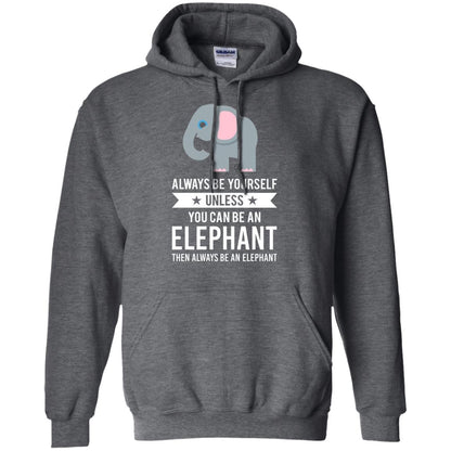 Always Be Yourself Unless You Can Be An Elephant T-shirt Elephant Lovers T-shirt Dark Heather