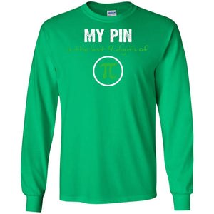 My Pin Is The Last 4 Digits Of Pi Math ShirtG240 Gildan LS Ultra Cotton T-Shirt