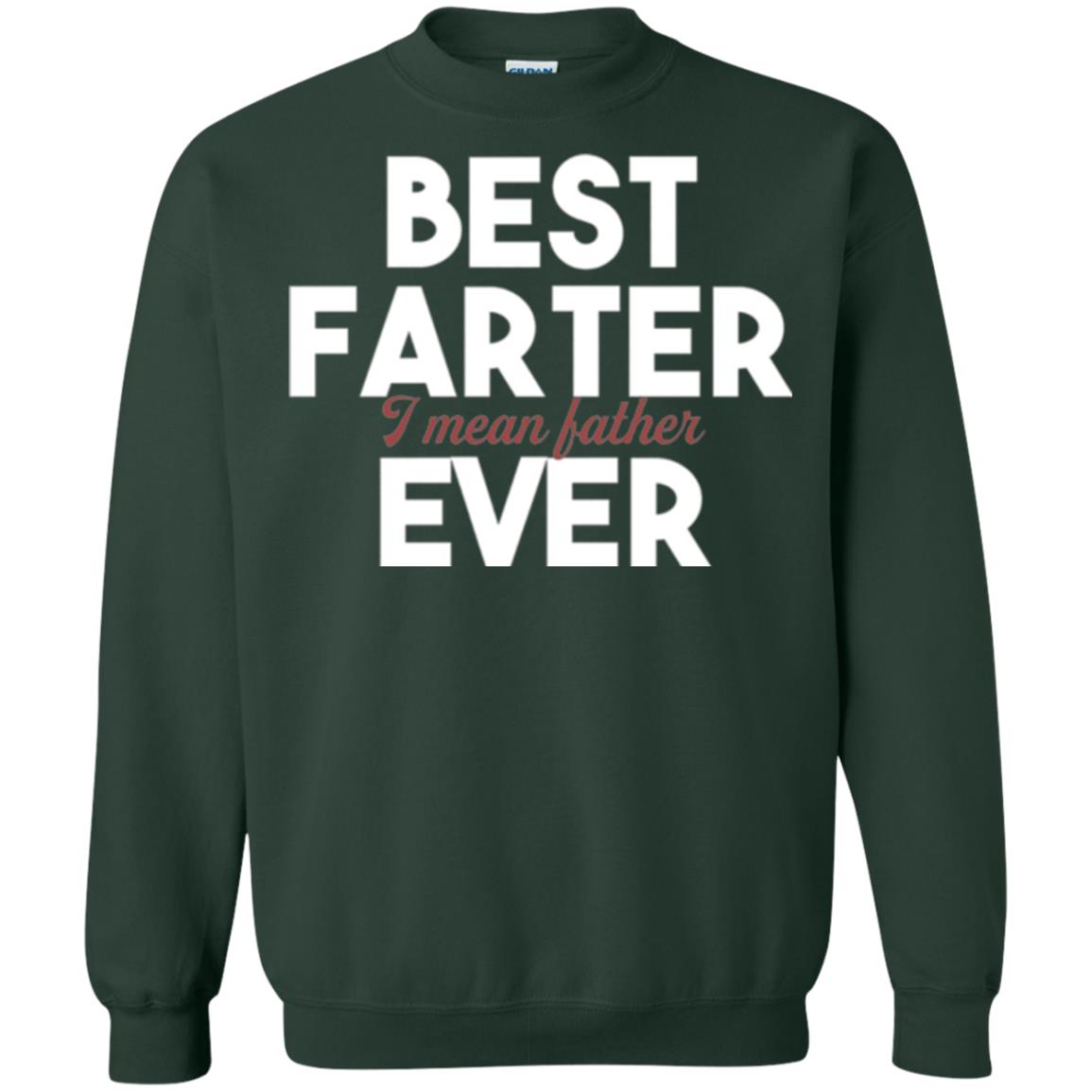 Father T-shirt Best Farter I Mean Best Father Ever Forest Green