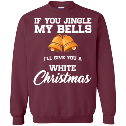 Christmas T-shirt If You Jingle My Bells I_ll Give You A White Christmas Maroon
