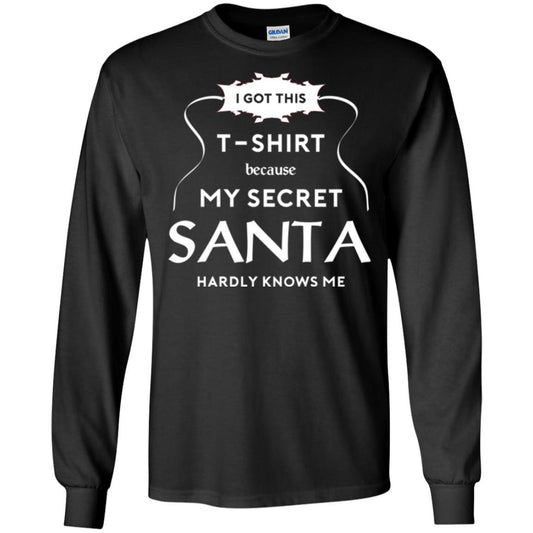 Christmas T-shirt I Got This T-shirt Because My Secret Santa Hardly Knows Me Black