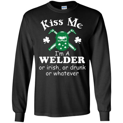St. Patrick's Day T-shirt Kiss Me I’m A Welder Or Irish Or Drunk Or Whatever Black