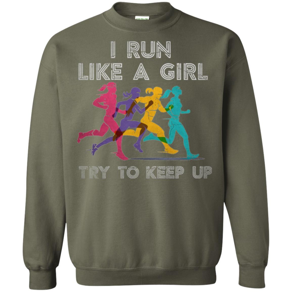 Runner T-shirt I Run Like A Girl Try To Keep Up Military Green