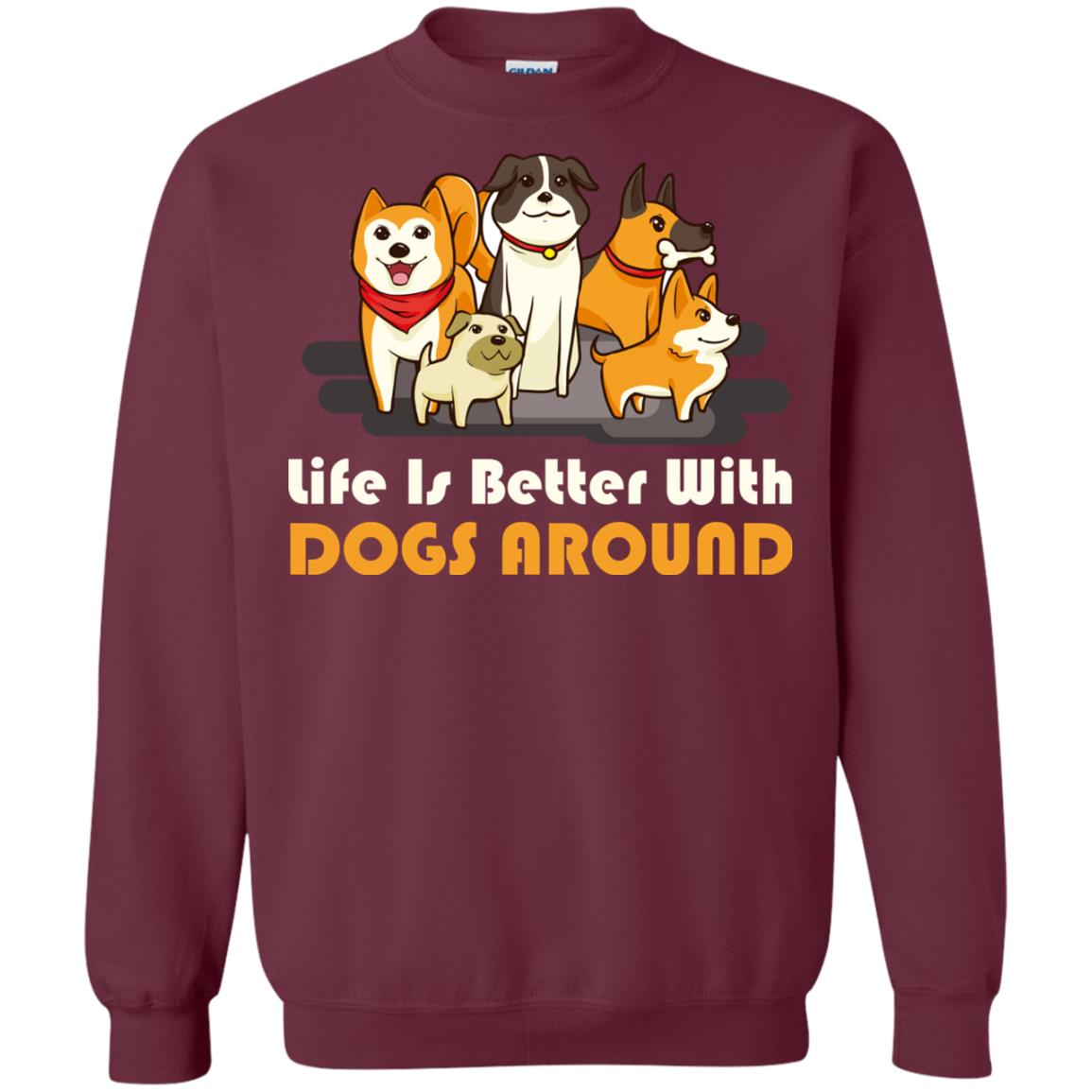 Life Is Better With Dogs Around Best Idea Shirt For Dogs Lover Maroon