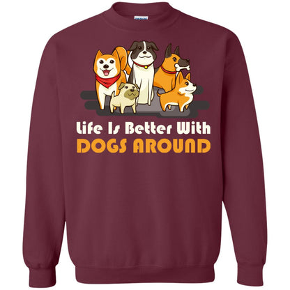 Life Is Better With Dogs Around Best Idea Shirt For Dogs Lover Maroon