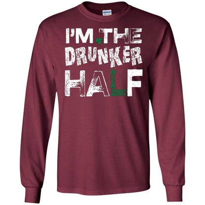 I_m The Drunker Half St. Patrick_s Day T-shirt Maroon