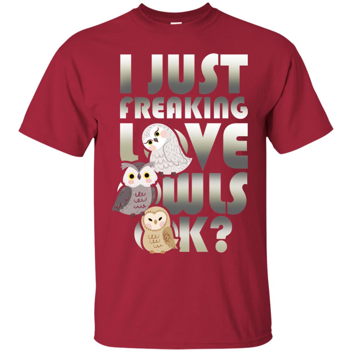 I Just Freaking Love Owls Ok Owl Lover T-shirt Cardinal