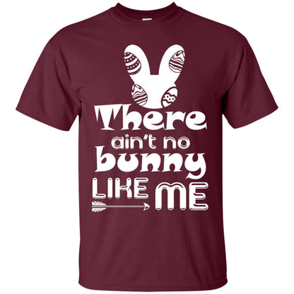 There Ain’t No Bunny Like Me Cool Bunny T-shirt For Easter Holiday Maroon