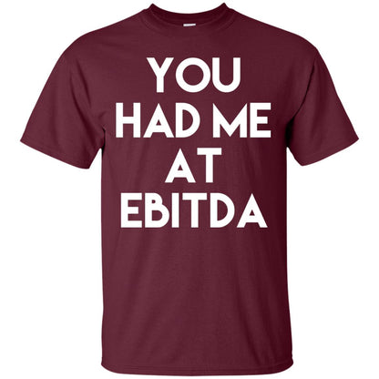 Accounting Cpa T-shirt You Had Me At Ebitda Maroon