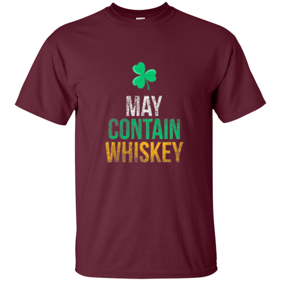 Funny St. Patricks Day T-shirt May Contain Whiskey Maroon